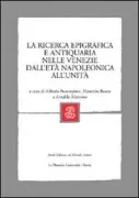Copertina libro <b>La ricerca epigrafica e antiquaria nelle Venezie dall'età napoleonica all'Unità</b>