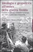 Copertina libro <b>Ideologia e geopolitica all'ombra della guerra fredda</b>
