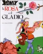 Copertina libro <b>Asterix, la rosa e il gladio<br></b>(titolo originale o altro titolo: <i>Asterix La rose et le glaive</i>)