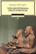 Copertina libro <b>Vita quotidiana degli etruschi<br></b>(titolo originale o altro titolo: <i>La vie quotidienne chez les Etrusques</i>)