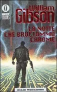 Copertina libro <b>La notte che bruciammo Chrome<br></b>(titolo originale o altro titolo: <i>Burning Chrome. -</i>)