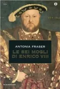 Copertina libro <b>Le sei mogli di Enrico 8<br></b>(titolo originale o altro titolo: <i>The six wives of Henry 8</i>)