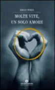 Copertina libro <b>Molte vite,un solo amore</b>