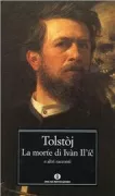 Copertina libro <b>La morte di Ivan Il'ic e altri racconti<br></b>(titolo originale o altro titolo: <i>Smertʹ Ivana Ilʹiča</i>)