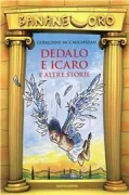 Copertina libro <b>Dedalo e Icaro e altre storie<br></b>(titolo originale o altro titolo: <i>Daedalus and Icarus</i>)