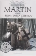 Copertina libro <b>I fiumi della guerra<br></b>(titolo originale o altro titolo: <i>A storm of swords</i>)