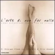 Copertina libro <b>L'arte di non far nulla<br></b>(titolo originale o altro titolo: <i>The Art of doing nothing</i>)