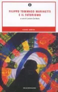 Copertina libro <b>Filippo Tommaso Marinetti e il futurismo</b>