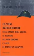 Copertina libro <b>Lezioni napoleoniche sulla natura degli uomini, le tecniche del buon governo e l'arte di gestire le sconfitte</b>