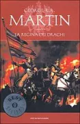 Copertina libro <b>Le cronache del ghiaccio e del fuoco. La regina dei draghi<br></b>(titolo originale o altro titolo: <i>A clash of Kings</i>)