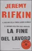 Copertina libro <b>La fine del lavoro<br></b>(titolo originale o altro titolo: <i>The end of work : the decline of the global labor force and the dawn of the post-market era</i>)