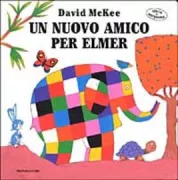 Copertina libro <b>Un nuovo amico per Elmer<br></b>(titolo originale o altro titolo: <i>Elmers new friends</i>)