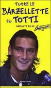 Copertina libro <b>Tutte le barzellette su Totti</b>