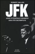 Copertina libro <b>JFK<br></b>(titolo originale o altro titolo: <i>An unfinished life</i>)