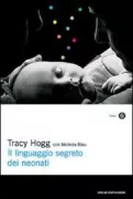 Copertina libro <b>Il linguaggio segreto dei neonati<br></b>(titolo originale o altro titolo: <i>Secrets of the baby whisperer</i>)