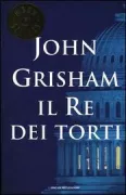 Copertina libro <b>Il re dei torti<br></b>(titolo originale o altro titolo: <i>The King of Torts</i>)