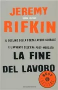 Copertina libro <b>La fine del lavoro<br></b>(titolo originale o altro titolo: <i>The end of work : the decline of the global labor force and the dawn of the post-market era</i>)