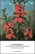 Copertina libro <b>La incredibile e triste storia della candida Eréndira e della sua nonna snaturata<br></b>(titolo originale o altro titolo: <i>La increible y triste historia de la candida Eréndira y de su abuela Desalmada</i>)