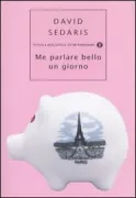 Copertina libro <b>Me parlare bello un giorno<br></b>(titolo originale o altro titolo: <i>Me talk pretty one day</i>)