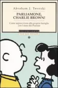Copertina libro <b>Parliamone, Charlie Brown!<br></b>(titolo originale o altro titolo: <i>I didn't ask to be in this family</i>)