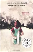 Copertina libro <b>Come vola il corvo<br></b>(titolo originale o altro titolo: <i>The way the crow flies</i>)