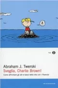 Copertina libro <b>Sveglia, Charlie Brown!<br></b>(titolo originale o altro titolo: <i>Waking up just in time</i>)