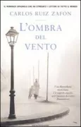 Copertina libro <b>L'ombra del vento<br></b>(titolo originale o altro titolo: <i>La sombra del viento</i>)