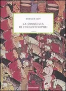 Copertina libro <b>La conquista di Costantinopoli<br></b>(titolo originale o altro titolo: <i>Tarih-i Ebül'l-Feth</i>)