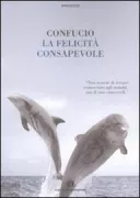 Copertina libro <b>La felicità consapevole<br></b>(titolo originale o altro titolo: <i>Lun yü</i>)