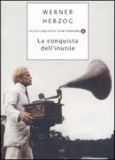 Copertina libro <b>La conquista dell'inutile<br></b>(titolo originale o altro titolo: <i>Eroberung des Nutzlosen</i>)