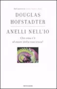 Copertina libro <b>Anelli nell'io<br></b>(titolo originale o altro titolo: <i>I am a strange loop</i>)