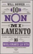 Copertina libro <b>Io non mi lamento<br></b>(titolo originale o altro titolo: <i>A complaint free world</i>)