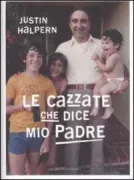 Copertina libro <b>Le cazzate che dice mio padre<br></b>(titolo originale o altro titolo: <i>Sht my dad says</i>)