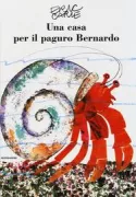 Copertina libro <b>Una casa per il paguro Bernardo<br></b>(titolo originale o altro titolo: <i>A House for Hermit Crab</i>)