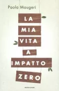 Copertina libro <b>La mia vita a impatto zero</b>