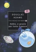Copertina libro <b>Addio, e grazie per tutto il pesce<br></b>(titolo originale o altro titolo: <i>So long, and thanks for all the fish</i>)