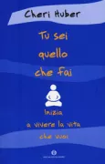 Copertina libro <b>Tu sei quello che fai<br></b>(titolo originale o altro titolo: <i>What you practice is what you have</i>)
