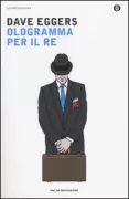 Copertina libro <b>Ologramma per il re<br></b>(titolo originale o altro titolo: <i>A hologram for the king</i>)