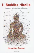 Copertina libro <b>Il Buddha ribelle<br></b>(titolo originale o altro titolo: <i>Rebel Buddha</i>)