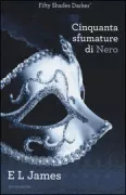 Copertina libro <b>Cinquanta sfumature di nero<br></b>(titolo originale o altro titolo: <i>Fifty shades darker</i>)