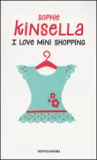 Copertina libro <b>I love mini shopping<br></b>(titolo originale o altro titolo: <i>Mini shopaholic</i>)