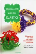 Copertina libro <b>Braccialetti con gli elastici<br></b>(titolo originale o altro titolo: <i>Loom magic!</i>)
