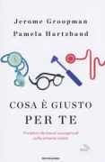 Copertina libro <b>Cosa è giusto per te<br></b>(titolo originale o altro titolo: <i>Your medical mind</i>)
