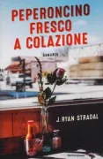 Copertina libro <b>Peperoncino fresco a colazione<br></b>(titolo originale o altro titolo: <i>Kitchens of the great Midwest</i>)