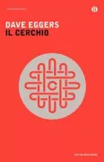 Copertina libro <b>Il cerchio<br></b>(titolo originale o altro titolo: <i>The circle</i>)