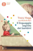 Copertina libro <b>Il linguaggio segreto dei bambini<br></b>(titolo originale o altro titolo: <i>Secrets of the baby whisperer for toddlers</i>)
