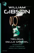 Copertina libro <b>Trilogia dello Sprawl<br></b>(titolo originale o altro titolo: <i>Neuromancer</i>)