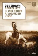 Copertina libro <b>Seppellite il mio cuore a Wounded Knee<br></b>(titolo originale o altro titolo: <i>Bury my heart at Wounded Knee</i>)