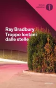 Copertina libro <b>Troppo lontani dalle stelle<br></b>(titolo originale o altro titolo: <i>Bradbury Speaks</i>)