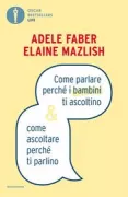 Copertina libro <b>Come parlare perché i bambini ti ascoltino & come ascoltare perché ti parlino<br></b>(titolo originale o altro titolo: <i>How to talk so kids will listen & listen so kids will talk</i>)